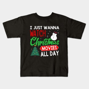 I Just Wanna Watch Christmas Movies All Day Funny Christmas Holiday Gift Kids T-Shirt